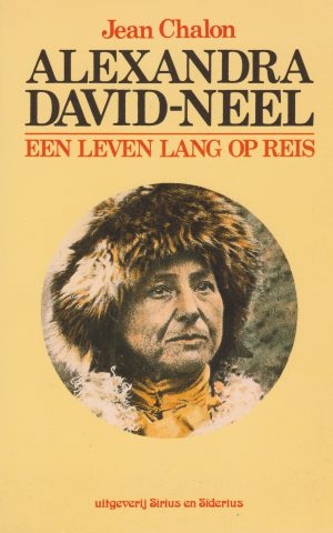 Alexandra David-Neel - Een leven lang op reis -