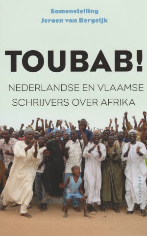 Toubab! - Nederlandse en Vlaamse schrijvers over Afrika -