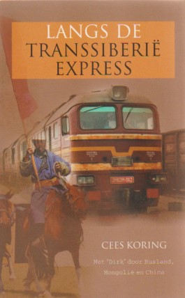 Langs de Transsiberië Express - Met 'Dirk' door Rusland, Mongolië en China -