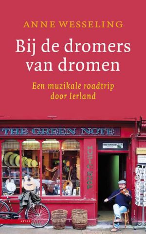 Bij de dromers van dromen - Een muzikale roadtrip door Ierland -