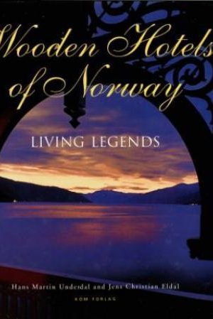 Wooden Hotels of Norway - Living Legends -