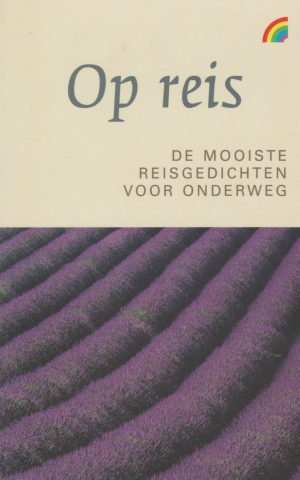 Op reis - De mooiste reisgedichten voor onderweg -
