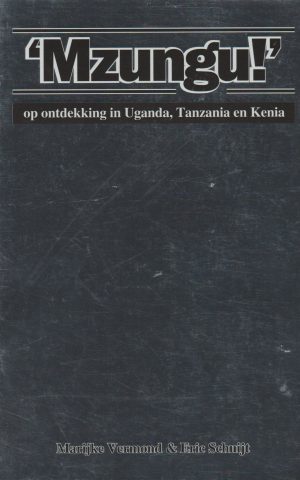 Mzungu!' - op ontdekking in Uganda, Tanzania en Kenia -