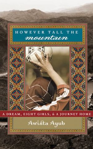 However tall the mountain - a dream, eight girls, & a journey home -