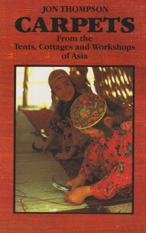 Carpets - From the Tents, Cottages and Workshops of Asia -