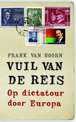 Vuil van de reis - Op dictatour door Europa -