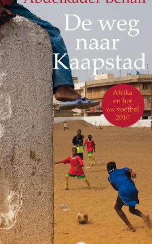 De weg naar Kaapstad - Afrika en het voetbal 2010 -