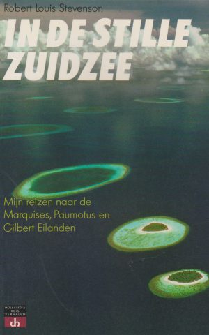 In de Stille Zuidzee - Mijn reizen naar de Marquises, Paumotus en Gilbert Eilanden -