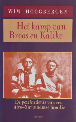 Het kamp van Broos en Kaliko - De geschiedenis van een Afro-Surinaamse familie -