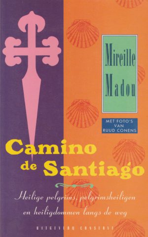 Camino de Santiago - Heilige pelgrims, pelgrimsheiligen en heiligdommen langs de weg -