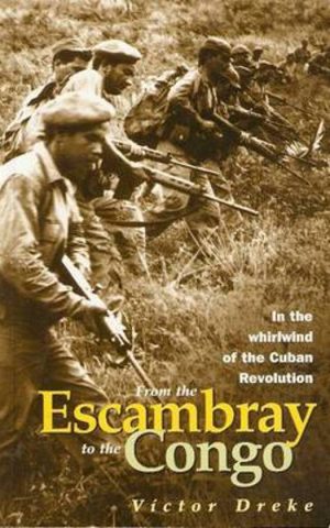 From the Escambray to the Congo - In the whirlwind of the Cuban Revolution -