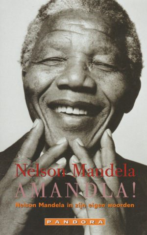 Amandla! - Nelson Mandela in zijn eigen woorden -