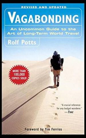 Vagabonding - An Uncommon Guide to the Art of Long-Term World Travel -