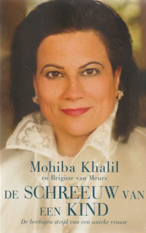 De schreeuw van een kind - De bevlogen strijd van een unieke vrouw -