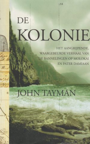 De kolonie - Het aangrijpende, waargebeurde verhaal van de bannelingen op Molokai en pater Damiaan -