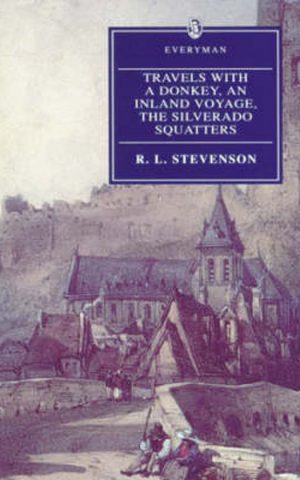 Travels with a Donkey / An Inland Voyage / The Silverado Squatters