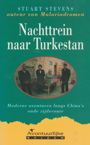 Nachttrein naar Turkestan - Moderne avonturen langs China's oude zijderoute -