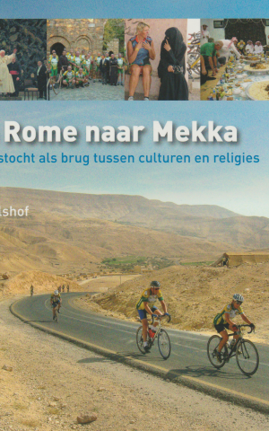 Van Rome naar Mekka - Een fietstocht als brug tussen culturen en religies -