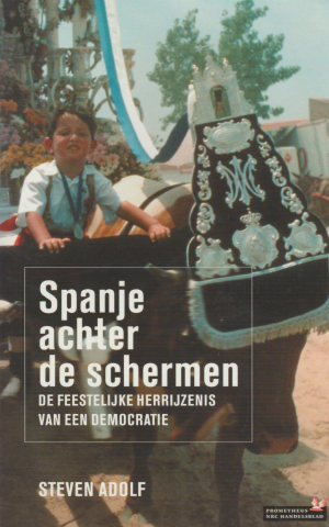 Spanje achter de schermen - De feestelijke herrijzenis van een democratie -
