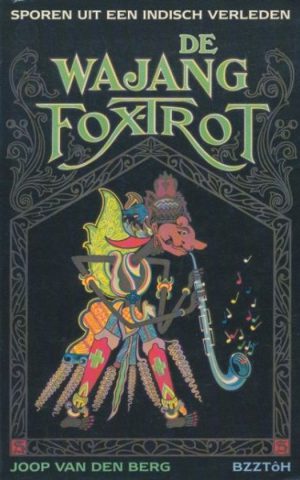 De Wajangfoxtrot - Sporen uit een Indisch verleden -