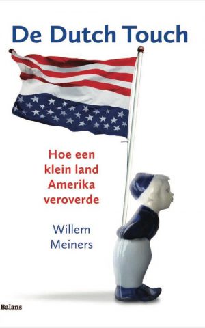 De Dutch Touch - Hoe een klein land Amerika veroverde -