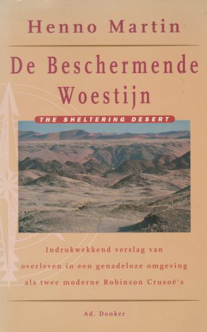 De Beschermende Woestijn - Indrukwekkend verslag van overleven in een genadeloze omgeving als twee moderne Robinson Crusoë's -