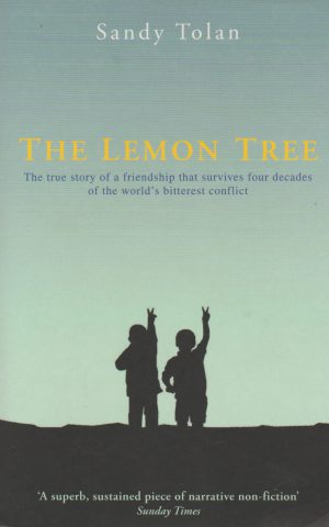 The Lemon Tree - The true story of a friendship that survives four decades of the world's bitterest conflict -