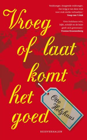 Vroeg of laat komt het goed - Reisverhalen -