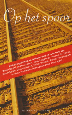 Op het spoor - De beste gedichten en verhalen over en in de trein -