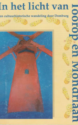 In het licht van Toorop en Mondriaan - Een cultuurhistorische wandeling door Domburg -