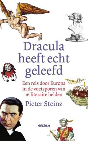 Dracula heeft echt geleefd - Een reis door Europa in de voetsporen van 16 literaire helden -