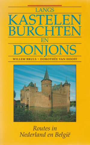Langs kastelen, burchten en donjons - Routes in Nederland en België -