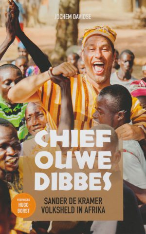 Chief Ouwe Dibbes - Sander de Kramer Volksheld van Afrika -