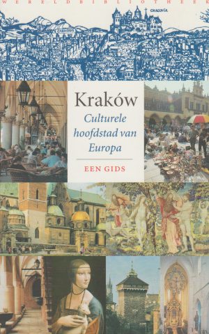 Kraków - Culturele hoofdstad van Europa - Een Gids -