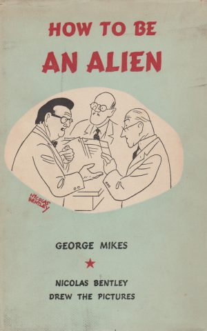 How to be an alien - A Handbook for Beginners and More Advanced Pupils -