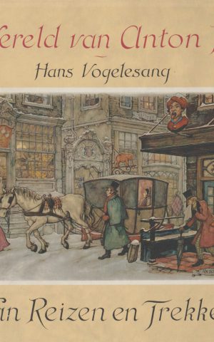 Van Reizen en Trekken - De Wereld van Anton Pieck -