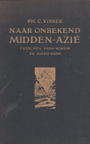 Naar onbekend Midden-Azië - Tusschen Kara-Korum en Hindu-Kush -