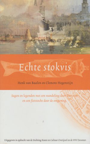 Echte stokvis - Sagen en legenden met een wandeling door Deventer en een fietstocht door de omgeving -
