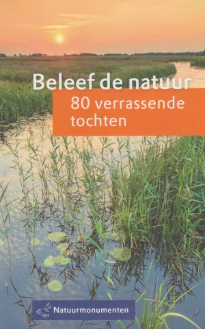 Beleef de natuur - 80 verrassende tochten -