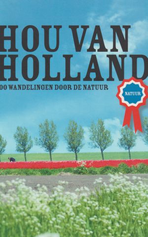 Hou van Holland - 100 wandelingen door de natuur -