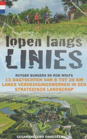 Lopen langs linies - 13 dagtochten van 8 tot 20 km langs verdedigingswerken in een strategisch landschap -