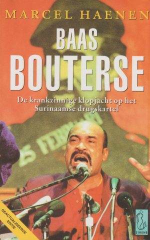 Baas Bouterse - De krankzinnige klopjacht op het Surinaamse drugskartel -