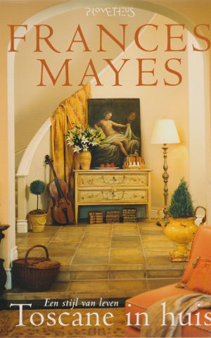 Toscane in huis - Een stijl van leven -
