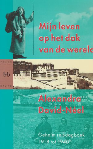 Mijn leven op het dak van de wereld - Geheim reisdagboek 1918 tot 1940 -
