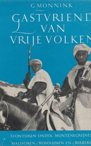 Gastvriend van vrije volken - Avonturen onder Montenegrijnen, Malisoren, Bedouinen en Berbers -