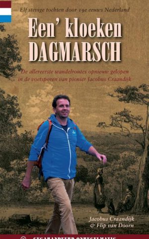 Een' kloeken dagmarsch - De allereerste wandelroutes opnieuw gelopen in de voetsporen van pionier Jacobus Craandijk -