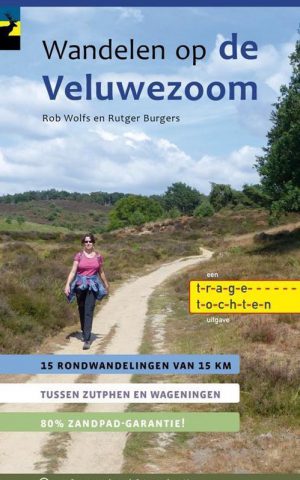 Wandelen op de Veluwezoom - 15 rondwandelingen van 15 km - tussen Zutphen en Wageningen - 80% zandpad-garantie!