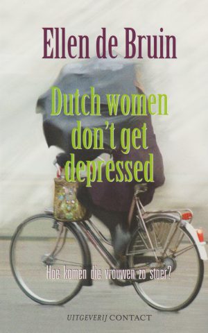 Dutch women don't get depressed - Hoe komen die vrouwen zo stoer? -