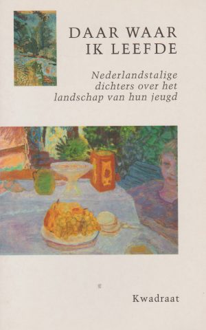Daar waar ik leefde - Nederlandstalige dichters over het landschap van hun jeugd.
