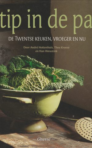 Stip in de pan - De Twentse keuken, vroeger en nu -